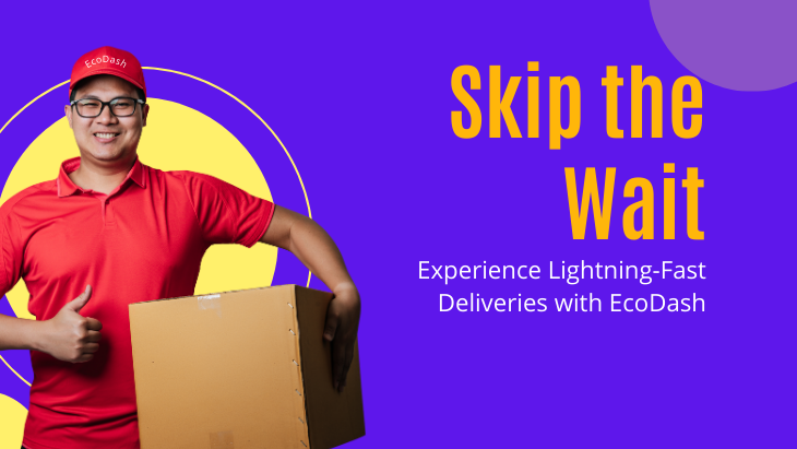 Skip the Wait: Experience Lightning-Fast Deliveries with EcoDash