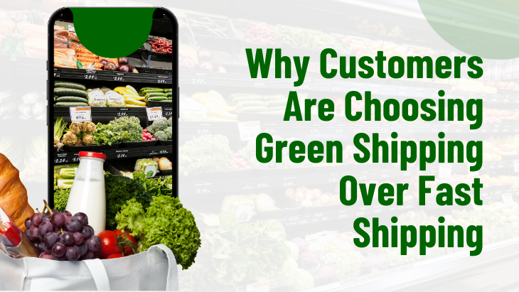 Why Customers Are Choosing Green Shipping Over Fast Shipping