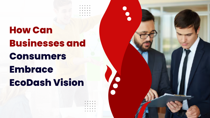 How Can Businesses and Consumers Embrace EcoDash Vision