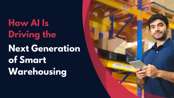 How AI Is Driving the Next Generation of Smart Warehousing