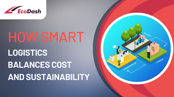 How Smart Logistics Balances Cost and Sustainability