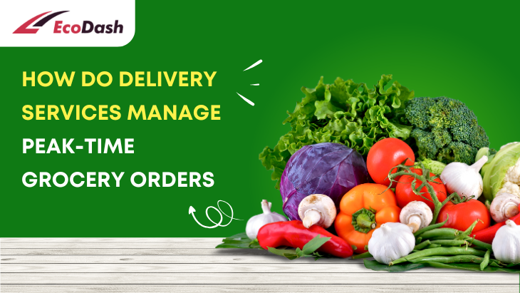 How Do Delivery Services Manage Peak-Time Grocery Orders