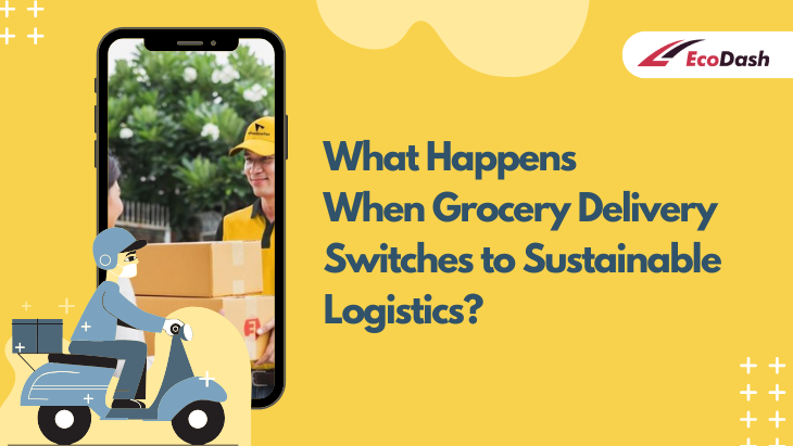 What Happens When Grocery Delivery Switches to Sustainable Logistics?