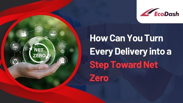 How Can You Turn Every Delivery into a Step Toward Net Zero?