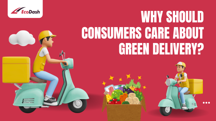 Why Should Consumers Care About Green Delivery?